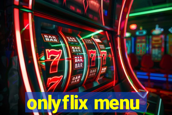 onlyflix menu